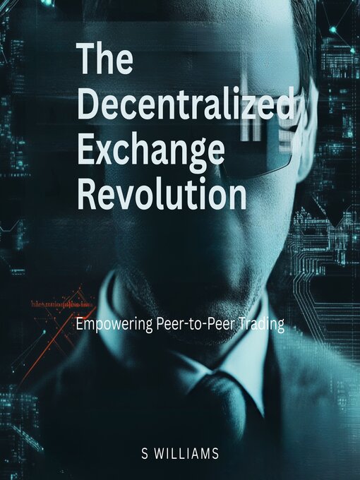 Title details for The Decentralized Exchange Revolution by S Williams - Wait list